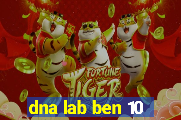 dna lab ben 10